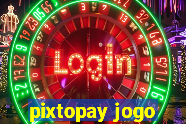 pixtopay jogo